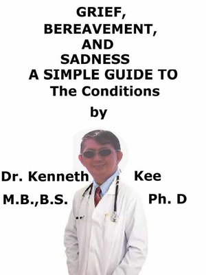 cover image of Grief, Bereavement, and Sadness a Simple Guide to the Conditions